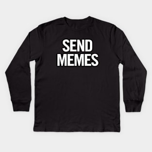 Send Memes Kids Long Sleeve T-Shirt